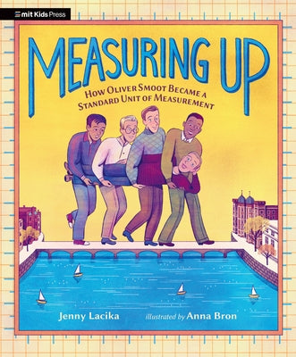 Measuring Up: How Oliver Smoot Became a Standard Unit of Measurement by Lacika, Jenny