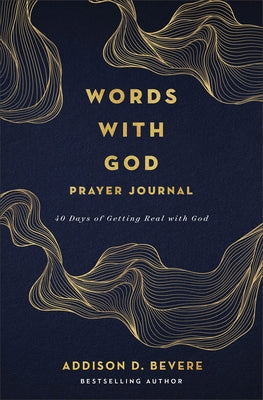 Words with God Prayer Journal: 40 Days of Getting Real with God by Bevere, Addison D.