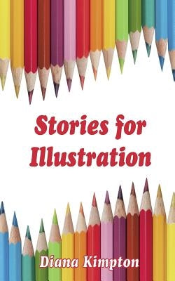Stories for Illustration by Kimpton, Diana