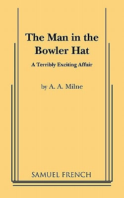 The Man in the Bowler Hat by A. Milne, A.