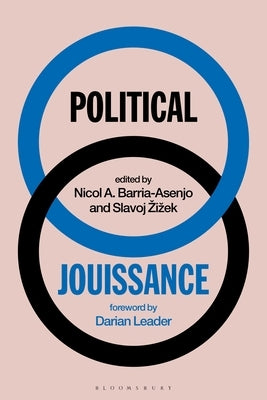 Political Jouissance by Barria-Asenjo, Nicol A.