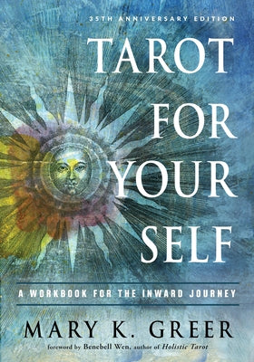 Tarot for Your Self: A Workbook for the Inward Journey (35th Anniversary Edition) by Greer, Mary K.