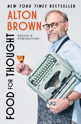 Food for Thought: Essays and Ruminations by Brown, Alton