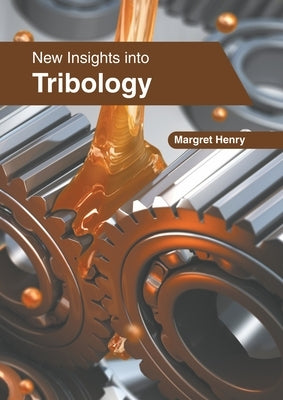 New Insights Into Tribology by Henry, Margret