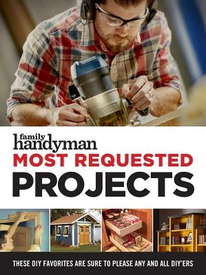 Family Handyman Most Requested Projects by Family Handyman