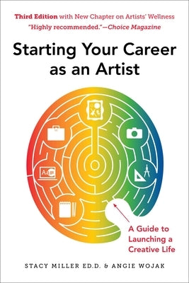 Starting Your Career as an Artist: A Guide to Launching a Creative Life by Wojak, Angie