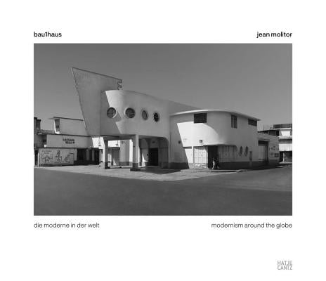 Jean Molitor: Bau1haus: Modernism Around the Globe by Molitor, Jean