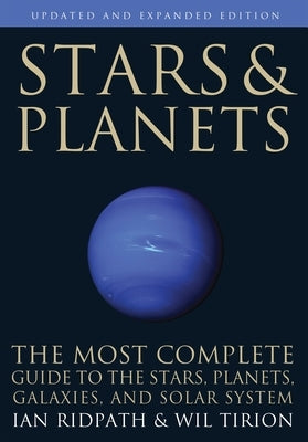 Stars and Planets: The Most Complete Guide to the Stars, Planets, Galaxies, and Solar System - Updated and Expanded Edition by Ridpath, Ian