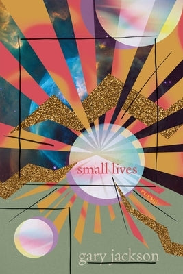 Small Lives: Poems by Jackson, Gary