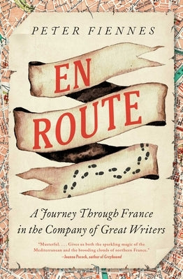 En Route: A Journey Through France in the Company of Great Writers by Fiennes, Peter