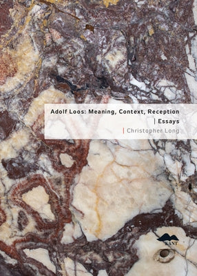 Adolf Loos: Meaning, Context, Reception: Essays by Long, Christopher