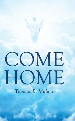 Come Home by Malone, Thomas B.