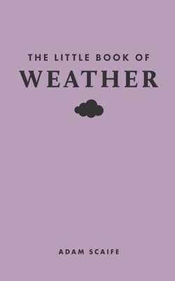 The Little Book of Weather by Scaife, Adam