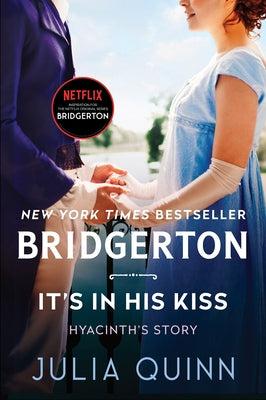 It's in His Kiss: Bridgerton: Hyancinth's Story by Quinn, Julia