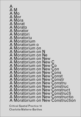 A Moratorium on New Construction by Malterre-Barthes, Charlotte