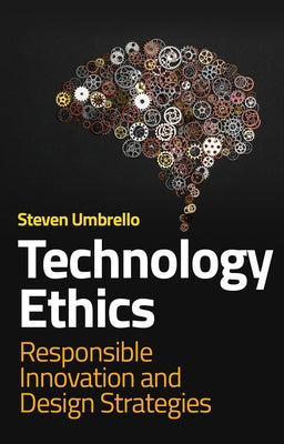 Technology Ethics: Responsible Innovation and Design Strategies by Umbrello, Steven