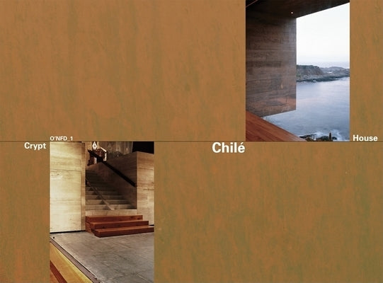 Chile: Crypt and House: House at Punta Pite, 2003-06 by Smiljan Radic & Crypt in the Cathedral of Santiago de Chile, 1999-2006 by Rodrigo Perez de Arc by Wang, Wilfried