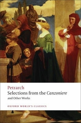 Selections from the Canzoniere and Other Works by Petrarch, Francesco