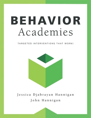 Behavior Academies: Targeted Interventions That Work! by Hannigan, Jessica Djabrayan