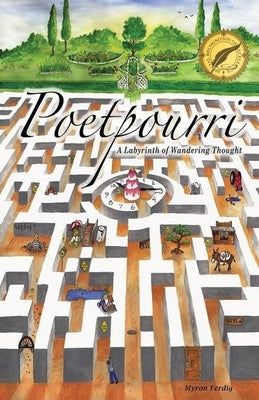 Poetpourri - a labyrinth of wandering thought by Ferdig, Myron E.