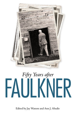 Fifty Years After Faulkner by Watson, Jay