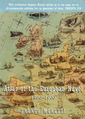 Atlas of the European Novel: 1800-1900 by Moretti, Franco