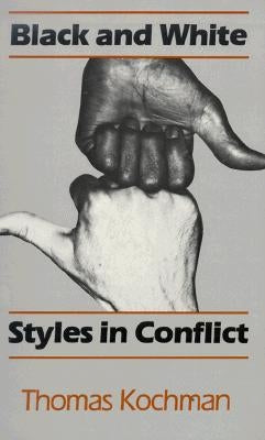 Black and White Styles in Conflict by Kochman, Thomas