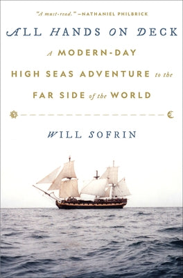 All Hands on Deck: A Modern-Day High Seas Adventure to the Far Side of the World by Sofrin, Will