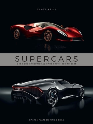 Supercars: Over 200 Exceptional Cars from 1980 to 2025 by Bellu, Serge