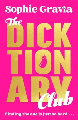 The Dicktionary Club: A Brand New Beach Read from the Author of Hot Girl Summer by Gravia, Sophie