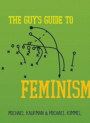 The Guy's Guide to Feminism by Kaufman, Michael