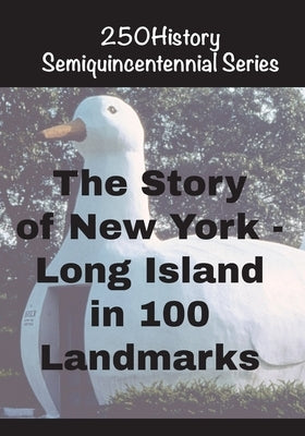 The Story of New York - Long Island In 100 Landmarks by Gelbert