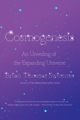 Cosmogenesis: An Unveiling of the Expanding Universe by Swimme, Brian Thomas