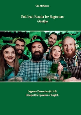 First Irish Reader for Beginners Gaeilge: Beginner Elementary (A1 A2) Bilingual for Speakers of English by McKenna, Orla