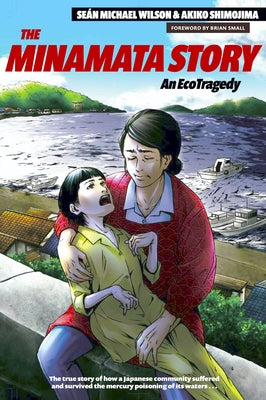 The Minamata Story: An Ecotragedy by Wilson, Sean Michael