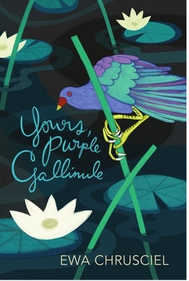 Yours, Purple Gallinule by Chrusciel, Ewa