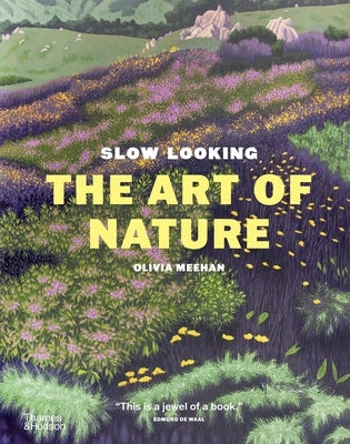 Slow Looking: The Art of Nature by Meehan, Olivia