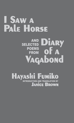 I Saw a Pale Horse and Selected Poems from Diary of a Vagabond by Hayashi, Fumiko