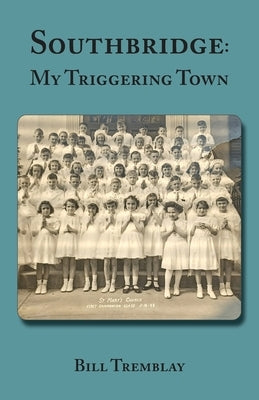 Southbridge: My Triggering Town by Tremblay, Bill