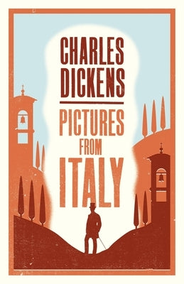 Pictures from Italy: Annotated Edition by Dickens, Charles