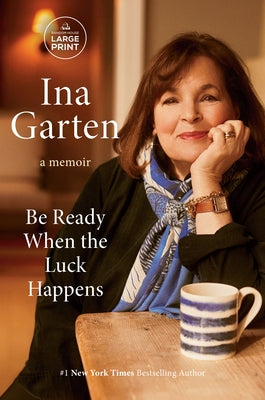 Be Ready When the Luck Happens: A Memoir by Garten, Ina