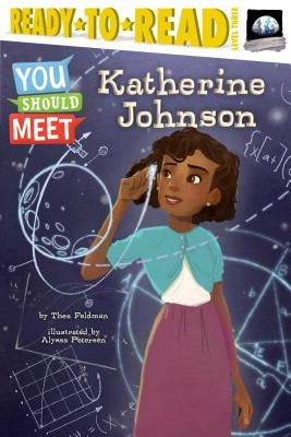 Katherine Johnson: Ready-To-Read Level 3 by Feldman, Thea