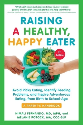 Raising a Healthy, Happy Eater: A Parent's Handbook, Second Edition: Avoid Picky Eating, Identify Feeding Problems, and Inspire Adventurous Eating, fr by Fernando, Nimali