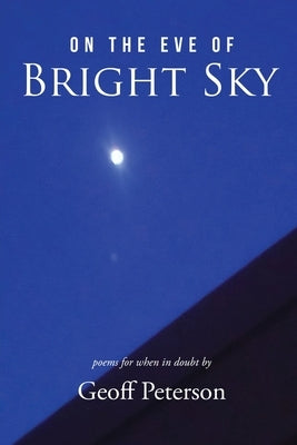 On the Eve of Bright Sky by Geoff Peterson