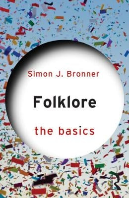 Folklore: The Basics by Bronner, Simon J.