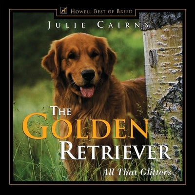 The Golden Retriever: All That Glitters by Cairns, Julie