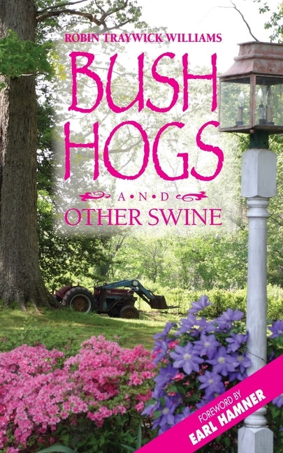 Bush Hogs and Other Swine by Williams, Robin Traywick