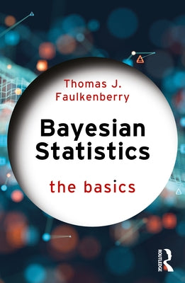 Bayesian Statistics: The Basics by Faulkenberry, Thomas J.