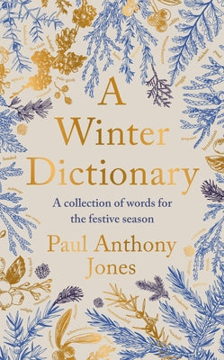 A Winter Dictionary: A Collection of Words for the Festive Season by Jones, Paul Anthony