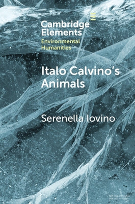 Italo Calvino's Animals: Anthropocene Stories by Iovino, Serenella